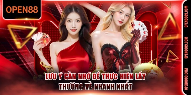 Lưu ý cần nhớ để thực hiện lấy thưởng về nhanh nhất