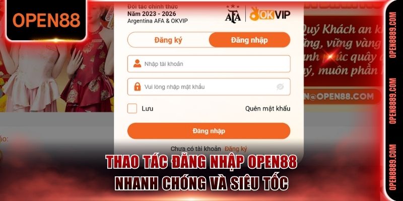 Thao tác đăng nhập Open88 nhanh chóng và siêu tốc