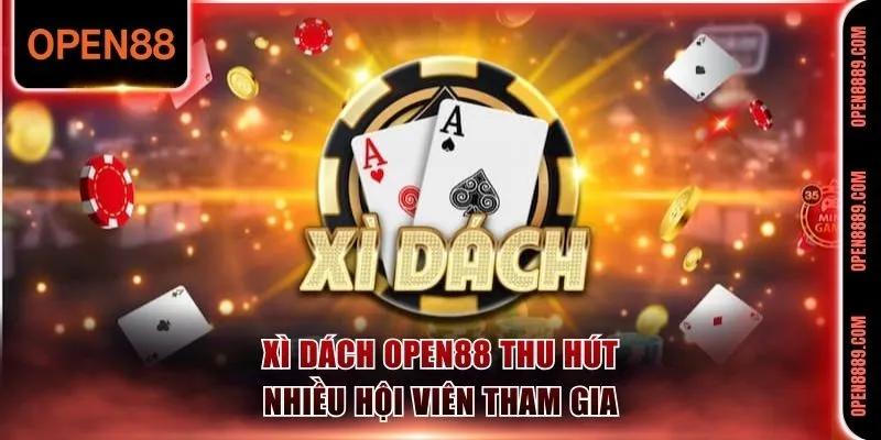 Xì Dách Open88 thu hút nhiều hội viên tham gia